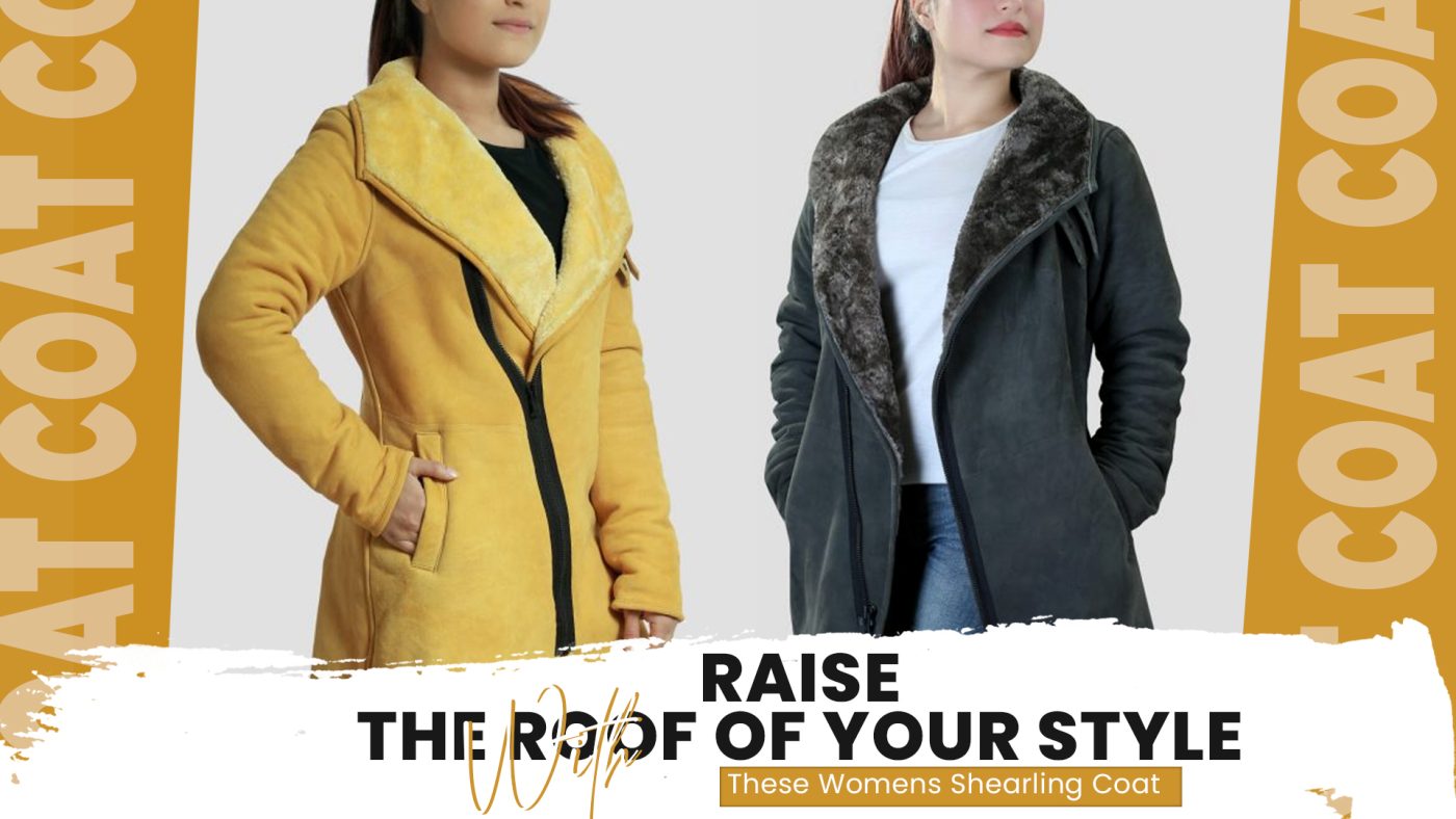 Raise The Roof Of Your Style With These Womens Shearling Coat