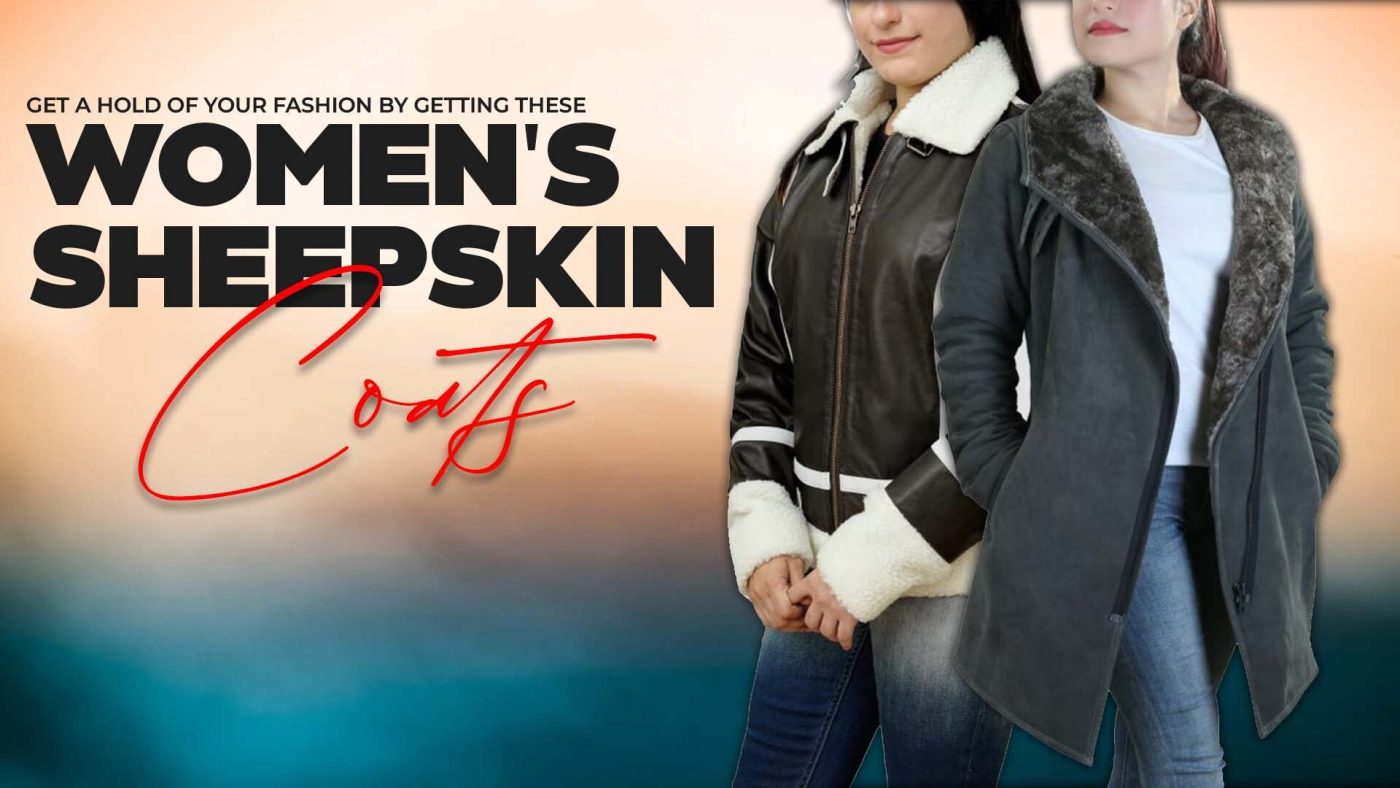 Get A Hold Of Your Fashion By Getting These Women's Sheepskin Coats